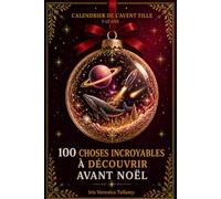 Calendrier de l'Avent Fille: 100 choses incroyables à découvrir avant Noël