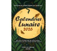 Calendrier Lunaire 2026: Découvrez les phases lunaires jour après jour pour être en phase avec les cycles lunaires et synchronisez-vous avec l'énergie naturelle supérieure.