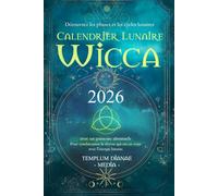 Calendrier Lunaire Wicca - 2026: Découvrez les phases et les cycles lunaires avec un grimoire almanach Pour synchroniser la déesse qui est en vous avec l'énergie lunaire