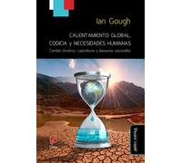 Calentamiento global, codicia: Cambio climático, capitalismo y bienestar sostenible: 26 (Políticas Públicas)
