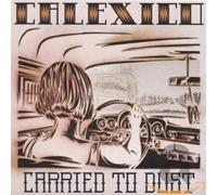 Calexico - Carried To Dust