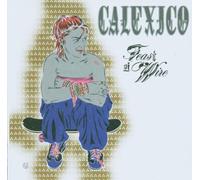 Calexico - Feast of Wire