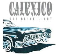 Calexico - The Black Light (20Th Anniversary)