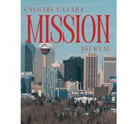 Calgary Canada Mission Journal