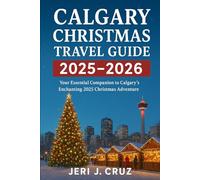 Calgary Christmas Travel Guide 2025-2026