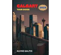 Calgary Tour Guide 2025