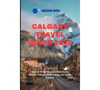 Calgary Travel Guide 2026: Explore Rocky Mountain Adventures, Western Culture, Urban Energy, and Scenic Escapes