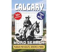 Calgary Word Search Puzzle Book: Word Searches with Easy to Read Print, Calgary Themed Puzzles Featuring Landmarks, Culture, Nature, History and More ... Gift, Vacations, Holidays and Free Times