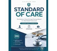 CALHLTH Pro Standard of Care: The Definitive Clinical & Legal Charting Manual for Allied Health Professionals
