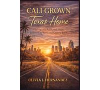 Cali Grown Texas Home: Finding Love, Faith and Home Between City Streets and Country Roads