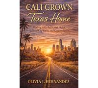Cali Grown Texas Home: Finding Love, Faith and Home Between City Streets and Country Roads