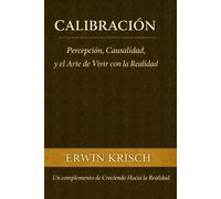 Calibración: Percepción, causalidad y el arte de vivir con la realidad