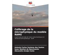 Calibrage de la microphysique du modèle RAMS: à partir des données de l'avion instrumenté pour la recherche atmosphérique - ALPA