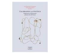 calibrando la política. diagnóstico del presente y proyección de futur