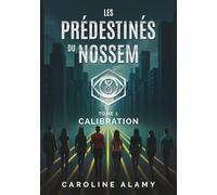 Calibration: Tome 1 de la trilogie dystopique "Les Prédestinés du NOSSEM"