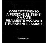 Calibro 35 - Ogni Riferimento a Persone Esistenti O a Fatti Realmente Accaduti È Puramente Ca
