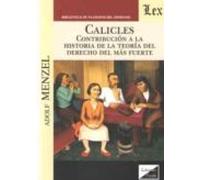 Calicles: Contribucion A La Historia De La Teoria Del Derecho Del Mas
