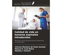 Calidad de vida en tumores espinales intradurales: Percepción de los pacientes sobre el tratamiento microquirúrgico