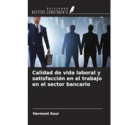 Calidad de vida laboral y satisfacción en el trabajo en el sector bancario