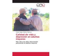 Calidad de vida y depresión en adultos mayores: Más vida a los años: intervención psicosocial en adultos mayores