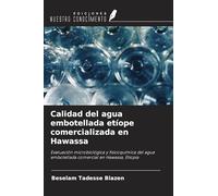 Calidad del agua embotellada etíope comercializada en Hawassa: Evaluación microbiológica y fisicoquímica del agua embotellada comercial en Hawassa, Etiopía