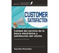 Calidad del servicio de la banca electrónica y satisfacción del cliente: En los bancos comerciales