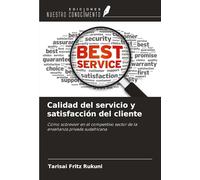 Calidad del servicio y satisfacción del cliente: Cómo sobrevivir en el competitivo sector de la enseñanza privada sudafricana