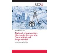 Calidad e Innovación, Herramientas para la Competitividad Empresarial: Innovación y Calidad