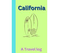 California A Travel Log: A memory book you can create for all your excursions and adventures in California.