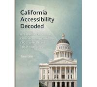 California Accessibility Decoded: An Inspection Guide to the California Building Code, CBC Chapter 11B, and Title 24 Accessibility