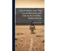 California and the Californians and The Alps of King-Kern Divide