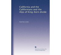 California and the Californians and the Alps of King-Kern divide