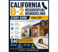 California B-2 Residential Remodeling Study Guide 2026-2027: Learn Planning, Estimating, Safety, Finishes with 540 Practice Questions and Detailed Answers