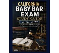 CALIFORNIA BABY BAR EXAM STUDY GUIDE 2026-2027: Complete Preparation with 300 Practice Questions, Detailed Explanations, and Score-Boosting Tactics