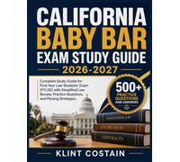CALIFORNIA BABY BAR EXAM STUDY GUIDE 2026-2027: Complete Study Guide for First-Year Law Students’ Exam (FYLSE) with Simplified Law Review, Practice Questions, and Passing Strategies