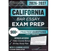 CALIFORNIA BAR ESSAY EXAM PREP 2026 - 2027: Expanded Edition Comprising Detailed Review Based on IRAC Strategies, 900+ Verified Questions and Answers and Hours of E-Learning Access to Pass the Exam