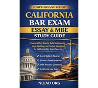 California Bar Exam Essay & MBE Study Guide: Essential Key Points, Rule Statements, Issue Spotting Strategies, and Practice Questions for California Bar Exam Success