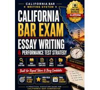 California Bar Exam Essay Writing & Performance Test Workbook: Essay Writing, Performance Test Strategy, Issue Spotting, Rule Statements, IRAC/CRAC ... Review for Repeat Takers and Busy Candidates