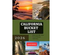 CALIFORNIA BUCKET LIST 2026: Featuring Top Attractions State Parks and Essential Insider Tips for First-Time Visitors (THE 2026 TRAVEL INSIDER GUIDE)