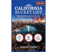 California Bucket List: Destinos imprescindibles, joyas ocultas y road trips épicos por parques y costas con itinerarios listos para evitar trampas