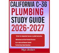 CALIFORNIA C-36 PLUMBING STUDY GUIDE 2026-2027: Dominate Your Exam With 9 Complete Practice Questions, Expertly Solved Answers, And In-Depth Explanations That Guarantee Clarity