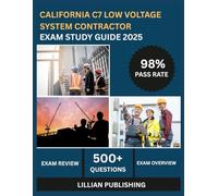 California C7 Low Voltage Systems Contractor Exam Study Guide 2025: Comprehensive Test Prep with Practice Questions, Technical Procedures, and Code ... Voltage Systems Contractor Licensing Success
