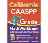 California CAASPP Grade 4 Math Workbook: Comprehensive Practice, Challenging Exercises, and Strategic Guidance for Complete Test-Day Confidence
