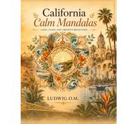 California Calm Mandalas: Land, Coast, and Creative Reflection (The Buffalo Soldier Series)