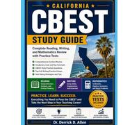 California CBEST Study Guide: Complete Reading, Writing, and Mathematics Review with Practice Tests (Teacher Certification Mastery Series)