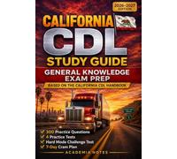 California CDL Study Guide 2026-2027: General Knowledge Exam Prep | 300 Practice Questions and 4 Practice Tests - Warm-Up, Standard, Realistic Exam & Hard Mode