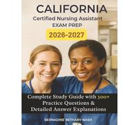 California Certified Nursing Assistant Exam Prep 2026-2027: Complete Study Guide with 500+ Practice Questions & Detailed Answer Explanations