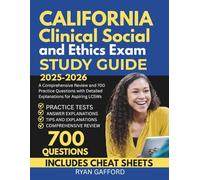 California Clinical Social Work Law and Ethics Exam study guide 2025-2026: A Comprehensive Review and 700 Practice Questions with Detailed Explanations for Aspiring LCSWs