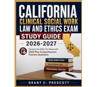 CALIFORNIA CLINICAL SOCIAL WORK LAW AND ETHICS EXAM STUDY GUIDE 2026-2027: Develop the Skills You Need with 2000 Plus Comprehensive Practice Questions