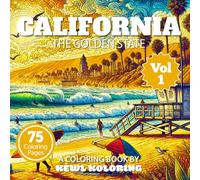 California Coloring Book for Adults: 75 Relaxing Designs Inspired by the Golden State (The 50 States Coloring Book Collection)